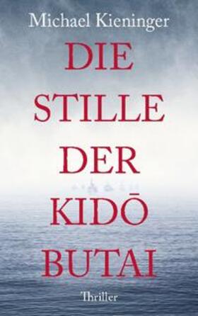 Kieninger |  Die Stille der Kido Butai | Buch |  Sack Fachmedien