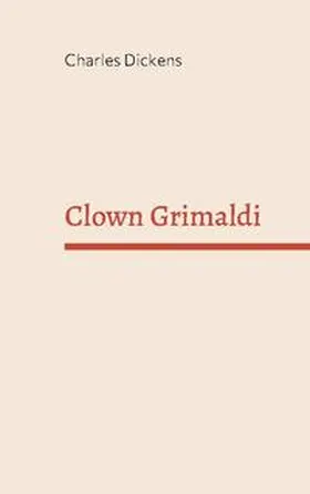 Dickens |  Clown Grimaldi | Buch |  Sack Fachmedien