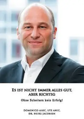 Anic / Jacobsen | ES IST NICHT IMMER ALLES GUT, ABER RICHTIG! | Buch | 978-3-7562-0977-4 | sack.de