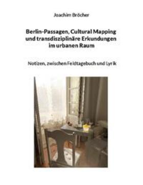 Bröcher |  Berlin-Passagen, Cultural Mapping und transdisziplinäre Erkundungen im urbanen Raum | Buch |  Sack Fachmedien