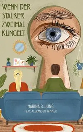 Jung / Wimmer |  Wenn der Stalker zweimal klingelt | Buch |  Sack Fachmedien