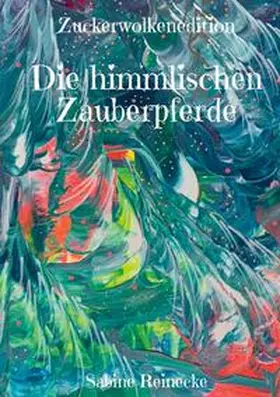 Reinecke |  Die himmlischen Zauberpferde | Buch |  Sack Fachmedien