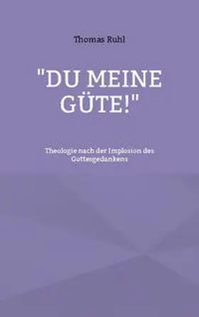 Ruhl |  "Du meine Güte!" | Buch |  Sack Fachmedien