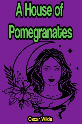 Wilde / Classics |  A House of Pomegranates | eBook | Sack Fachmedien