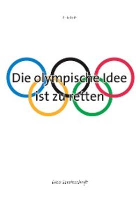 Roth |  Die olympische Idee ist zu retten | eBook | Sack Fachmedien