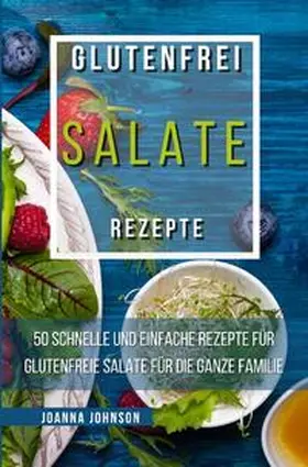 Johnson |  Kochbücher / Glutenfrei Salate Rezepte | Buch |  Sack Fachmedien