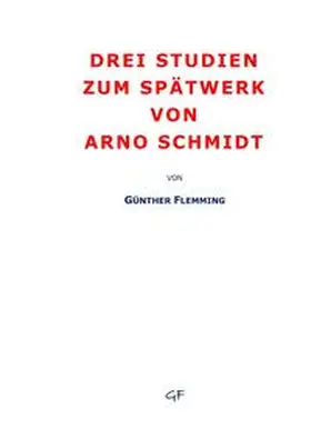 Flemming |  Drei Studien zum Spätwerk von Arno Schmidt | Buch |  Sack Fachmedien