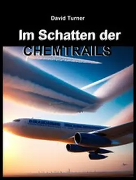 Turner |  Im Schatten der Chemtrails | eBook | Sack Fachmedien