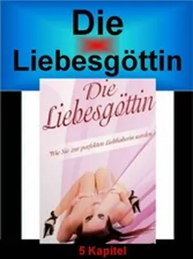 Vogel |  Die Liebesgöttin - Wie Sie zur perfekten Liebhaberin werden | eBook | Sack Fachmedien