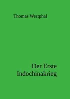 Westphal |  Der Erste Indochinakrieg | eBook | Sack Fachmedien