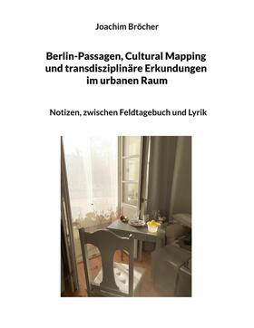 Bröcher |  Berlin-Passagen, Cultural Mapping und transdisziplinäre Erkundungen im urbanen Raum | eBook | Sack Fachmedien