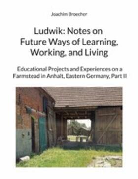 Broecher |  Ludwik: Notes on Future Ways of Learning, Working, and Living | eBook | Sack Fachmedien