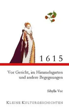 Vee |  1615 - Vor Gericht, im Himmelsgarten und andere Begegnungen | Buch |  Sack Fachmedien