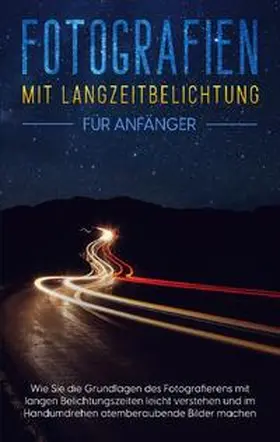 Busch |  Fotografien mit Langzeitbelichtung für Anfänger | Buch |  Sack Fachmedien