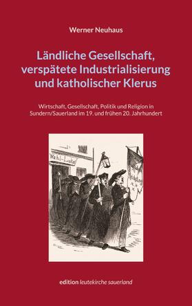 Neuhaus |  Ländliche Gesellschaft, verspätete Industrialisierung und katholischer Klerus | eBook | Sack Fachmedien