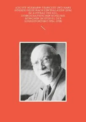 Richtsfeld / Walravens |  August Hermann Franckes und Hans Körbers Reise nach Zentralasien (1914) im Auftrag des Kgl. Ethnographischen Museums München im Spiegel der Korrespondenz (1914 -1928) | Buch |  Sack Fachmedien