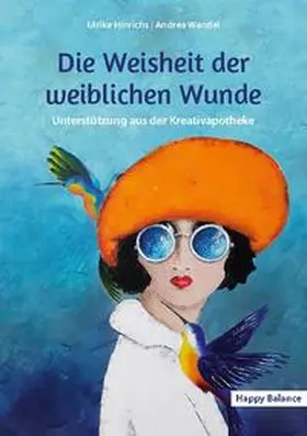 Hinrichs / Wandel |  Die Weisheit der weiblichen Wunde | Buch |  Sack Fachmedien