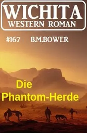 Bower |  Die Phantom-Herde: Wichita Western Roman 167 | eBook | Sack Fachmedien