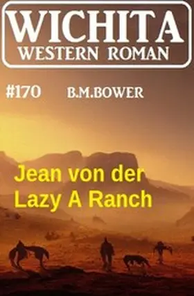 Bower |  Jean von der Lazy A Ranch: Wichita Western Roman 170 | eBook | Sack Fachmedien