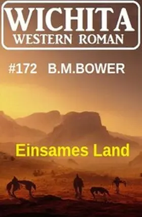 Bower |  Einsames Land: Wichita Western Roman 172 | eBook | Sack Fachmedien