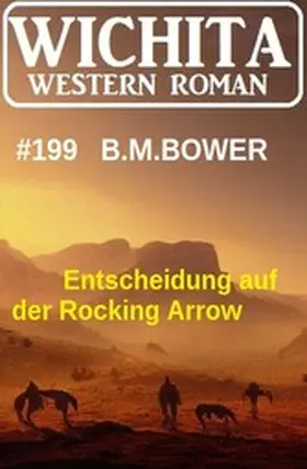 Bower |  Entscheidung auf der Rocking Arrow: Wichita Western Roman 199 | eBook | Sack Fachmedien