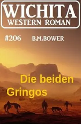 Bower |  Die beiden Gringos: Wichita Western Roman 206 | eBook | Sack Fachmedien