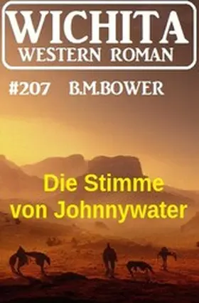 Bower |  Die Stimme von Johnnywater: Wichita Western Roman 207 | eBook | Sack Fachmedien