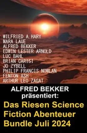 Bekker / Nowlan / Zybell |  Das Riesen Science Fiction Abenteuer Bundle Juli 2024 | eBook | Sack Fachmedien