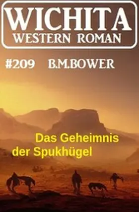 Bower |  Das Geheimnis der Spukhügel: Wichita Western Roman 209 | eBook | Sack Fachmedien