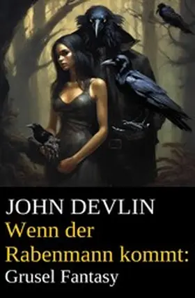 Devlin |  Wenn der Rabenmann kommt: Grusel Fantasy | eBook | Sack Fachmedien