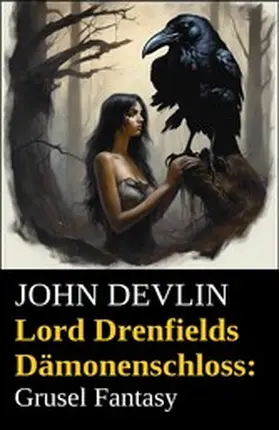 Devlin |  Lord Drenfields Dämonenschloss: Grusel Fantasy | eBook | Sack Fachmedien