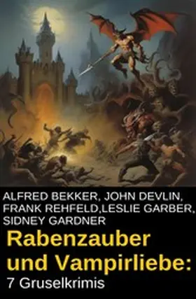 Bekker / Devlin / Rehfeld |  Rabenzauber und Vampirliebe: 7 Gruselkrimis | eBook | Sack Fachmedien