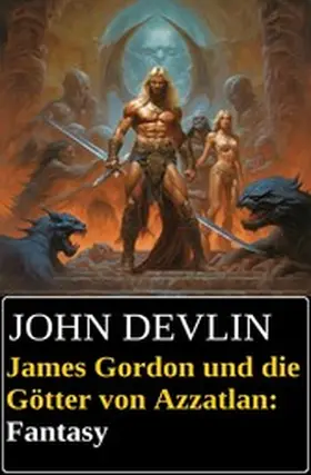 Devlin |  James Gordon und die Götter von Azzatlan: Fantasy | eBook | Sack Fachmedien