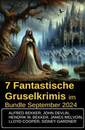 Bekker / Devlin / Gardner |  7 Fantastische Gruselkrimis im Bundle September 2024 | eBook | Sack Fachmedien