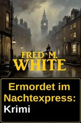 White |  Ermordet im Nachtexpress: Krimi | eBook | Sack Fachmedien