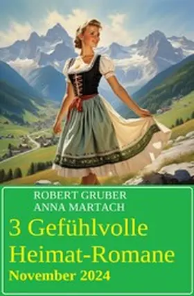 Gruber / Martach |  3 Gefühlvolle Heimat-Romane November 2024 | eBook | Sack Fachmedien