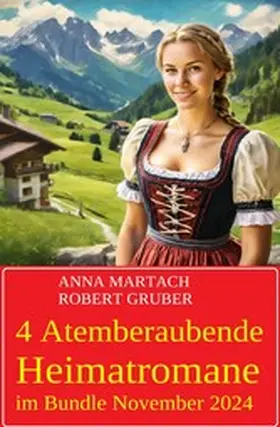 Martach / Gruber |  4 Atemberaubende Heimatromane im Bundle November 2024 | eBook | Sack Fachmedien