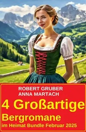 Gruber / Martach |  4 Großartige Bergromane im Heimat Bundle Februar 2025 | eBook | Sack Fachmedien