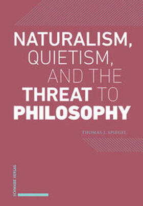 Spiegel |  Naturalism, Quietism, and the Threat to Philosophy | eBook | Sack Fachmedien
