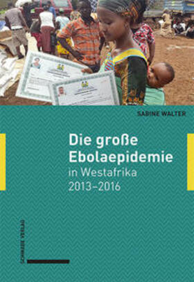 Walter |  Walter, S: Die große Ebolaepidemie in Westafrika 2013-2016 | Buch |  Sack Fachmedien