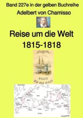 Chamisso / Ruszkowski |  maritime gelbe Reihe bei Jürgen Ruszkowski / Reise um die Welt – Band 227e in der gelben Buchreihe – bei Jürgen Ruszkowski | Buch |  Sack Fachmedien