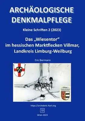 Biermann |  Archäologische Denkmalpflege, Kleine Schriften / Das „Wiesentor“ im hessischen Marktflecken Villmar, Landkreis Limburg-Weilburg | Buch |  Sack Fachmedien