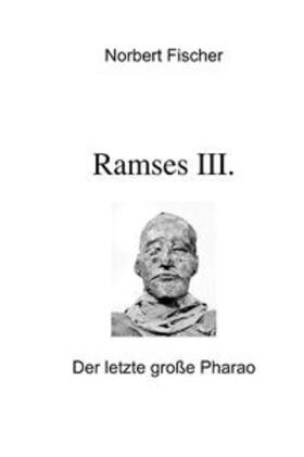 Fischer |  Ramses III. | Buch |  Sack Fachmedien