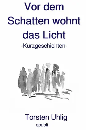 Uhlig |  Vor dem Schatten wohnt das Licht | eBook | Sack Fachmedien