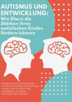Fischer |  Autismus und Entwicklung: Wie Eltern die Stärken ihres autistischen Kindes fördern können | Buch |  Sack Fachmedien