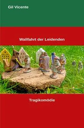 Vicente / Benning |  Portugiesische Klassiker / Wallfahrt der Leidenden | Buch |  Sack Fachmedien