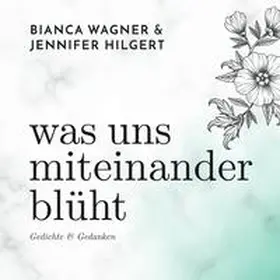 Hilgert |  was uns miteinander blüht | Buch |  Sack Fachmedien