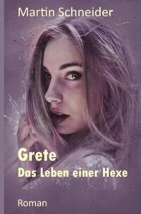 Schneider |  Grete Das Leben einer Hexe | Buch |  Sack Fachmedien