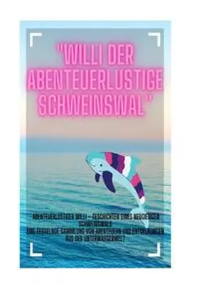 Müller |  Willi der Abenteuerlustige Schweinswal | Buch |  Sack Fachmedien