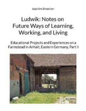 Broecher |  Ludwik: Notes on Future Ways of Learning, Working, and Living | Buch |  Sack Fachmedien